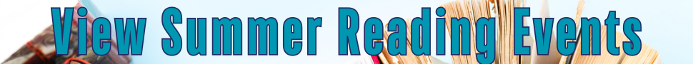 Banner with bold blue text reading "View Summer Reading Events" over a background of open books, conveying excitement for seasonal reading activities.