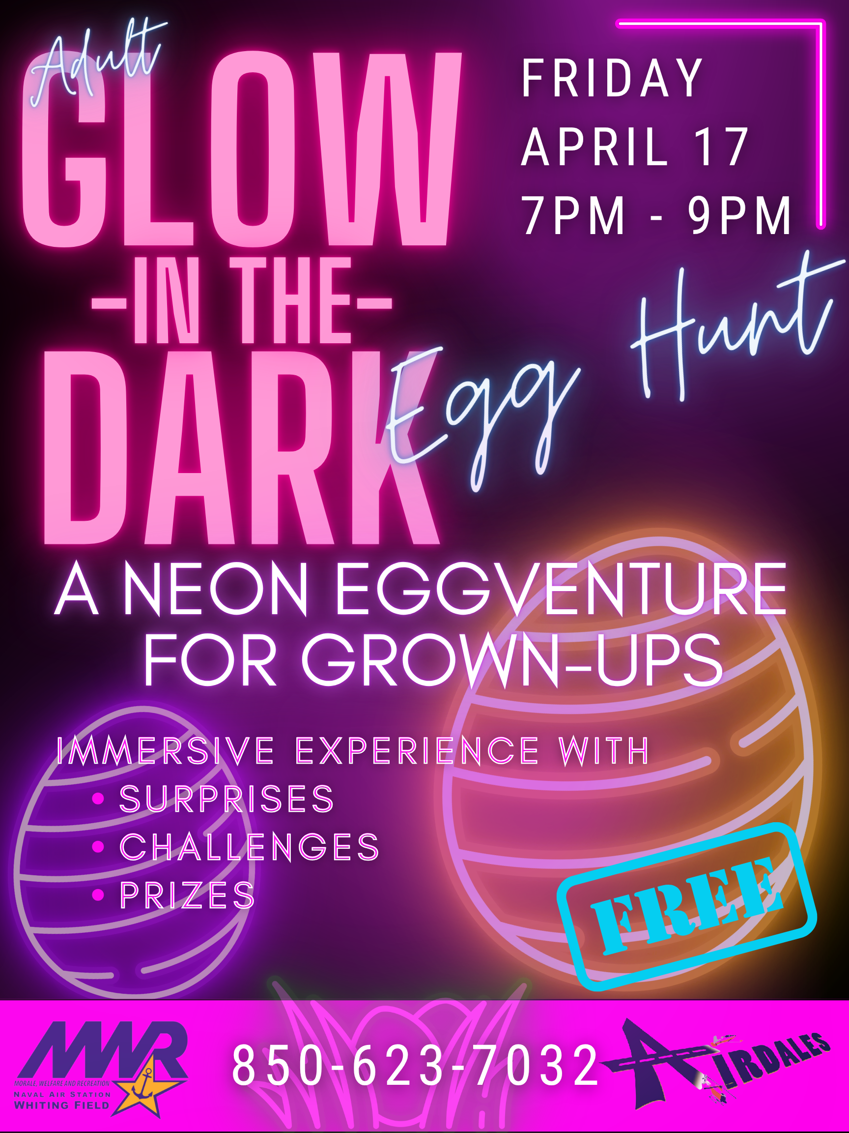 Neon-themed event flyer reading “Adult Glow in the Dark Egg Hunt.” Includes event details: Friday, April 17, 7PM–9PM, and tagline “A neon eggventure for grown-ups.” Purple background with glowing confetti, neon eggs in the corner, and contact number 850-623-7032 with MWR Whiting Field branding.