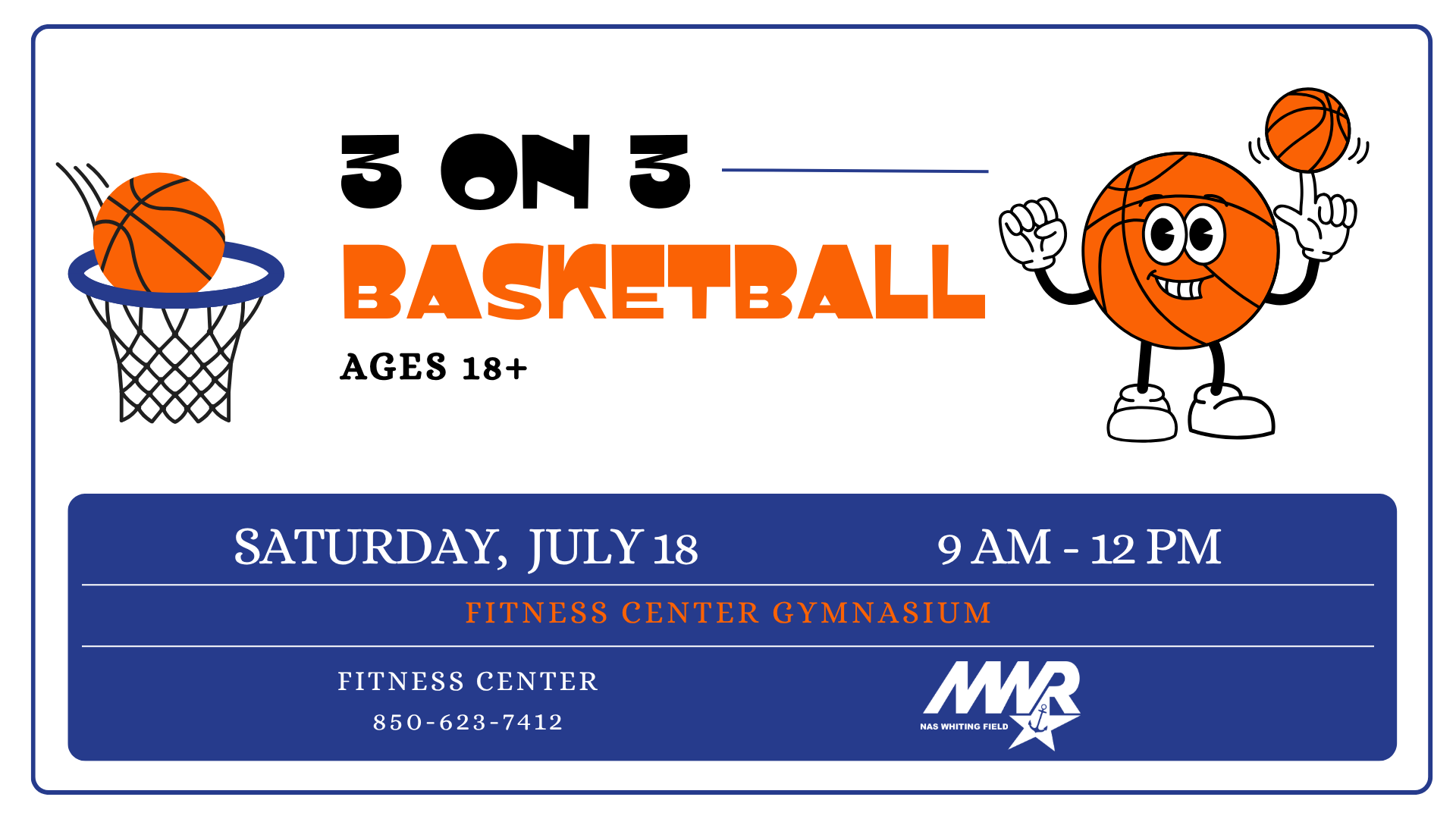 Flyer for a 3-on-3 basketball event for ages 18 and up. Features a smiling cartoon basketball playing and a hoop. Event is on Saturday, July 18, from 9 AM - 12 PM at the Fitness Center Gymnasium. Contact number is 850-623-7412.